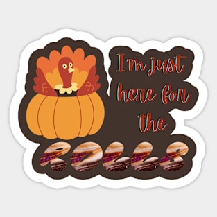 I'm just here for the rolls Thanksgiving Sticker